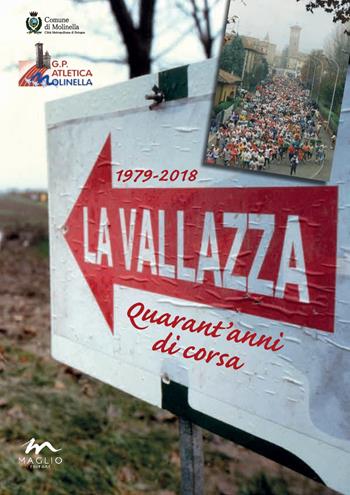 La Vallazza 1979-2018. Quarant'anni di corsa. Ediz. illustrata - Saverio Fattori - Libro Maglio Editore 2018 | Libraccio.it