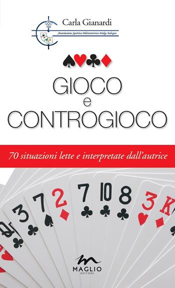 Gioco e controgioco. 70 situazioni lette e interpretate dall'autrice - Carla Gianardi - Libro Maglio Editore 2020, A.S.d B.B. | Libraccio.it