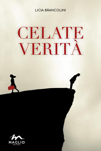 Celate verità - Licia Brancolini - Libro Maglio Editore 2021, I narratori | Libraccio.it