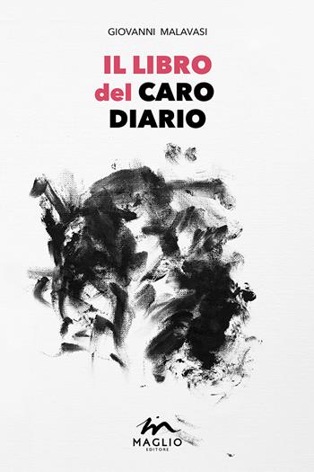 Il libro del caro diario - Giovanni Malavasi - Libro Maglio Editore 2021, Voci dal bazar | Libraccio.it