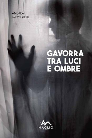 Gavorra tra luci e ombre - Andrea Breveglieri - Libro Maglio Editore 2022, I narratori | Libraccio.it