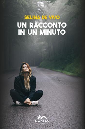 Un racconto in un minuto - Selina De Vivo - Libro Maglio Editore 2022, I narratori | Libraccio.it