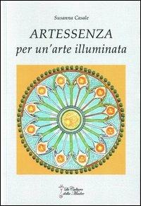 Artessenza. Per un'arte illuminata - Susanna Casale - Libro La Cultura della Madre 2013 | Libraccio.it