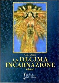 La decima incarnazione - Yogi Mahajan - Libro La Cultura della Madre 2014 | Libraccio.it