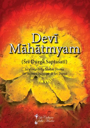 Devi Mahatmyam  - Libro La Cultura della Madre 2016 | Libraccio.it