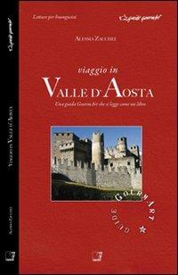Viaggio in valle d'Aosta. Una guida gourmArt che si legge come un libro - Alessia Zacchei - Libro Cinquesensi 2011 | Libraccio.it