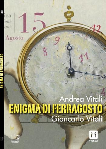 Enigma di Ferragosto - Andrea Vitali, Giancarlo Vitali - Libro Cinquesensi 2013, iVitali | Libraccio.it