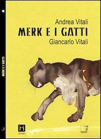 Merk e i gatti - Andrea Vitali, Giancarlo Vitali - Libro Cinquesensi 2013, iVitali | Libraccio.it