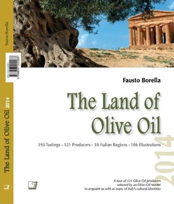 The land of olive oil 2014. Ediz. multilingue - Fausto Borella - Libro Cinquesensi 2014 | Libraccio.it