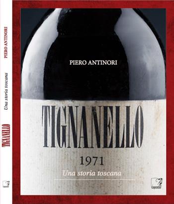 Tignanello. Una storia toscana. Ediz. multilingue - Piero Antinori - Libro Cinquesensi 2015 | Libraccio.it