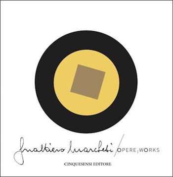 Opere-Works. Ediz. bilingue - Gualtiero Marchesi - Libro Cinquesensi 2016 | Libraccio.it