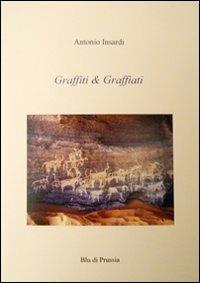 Graffiti & graffiati - Antonio Insardi - Libro Blu di Prussia 2011, Unicum | Libraccio.it