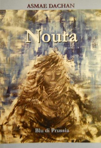 Noura - Asmae Dachan - Libro Blu di Prussia 2016, Unicum | Libraccio.it
