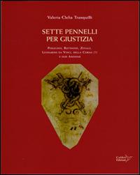 Sette pennelli per giustizia. Perugino, Butinone, Zenale, Leornardo da Vinci, Della Corna (?), e due anonimi - Valeria Clelia Tranquilli - Libro Colibrì Edizioni 2013 | Libraccio.it