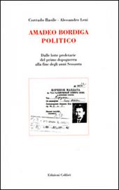 Amadeo Bordiga politico. Dalle lotte proletarie del primo dopoguerra alla fine degli anni Sessanta