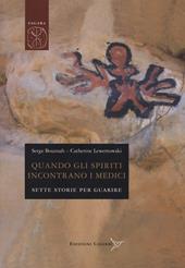 Quando gli spiriti incontrano i medici. Sette storie per guarire