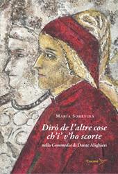 Dirò de l’altre cose ch’i’ v’ho scorte nella Commedia di Dante Alighieri