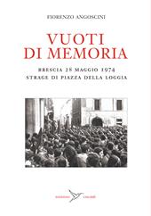 Vuoti di memoria. Brescia 28 maggio 1974 strage di Piazza della Loggia