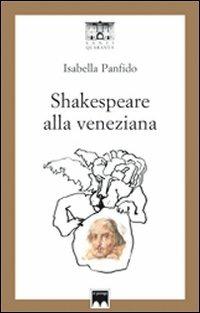 Shakespeare alla veneziana. 33 sonetti d'amore tradotti in veneziano - Isabella Panfido - Libro Santi Quaranta 2012 | Libraccio.it