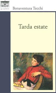 Tarda estate - Bonaventura Tecchi - Libro Santi Quaranta 2015 | Libraccio.it