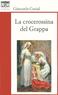 La crocerossina del Grappa - Giancarlo Cunial - Libro Santi Quaranta 2014 | Libraccio.it