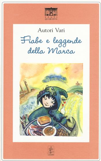 Fiabe e leggende della Marca  - Libro Santi Quaranta 2015, I ciclamini. Fiabe e leggende | Libraccio.it