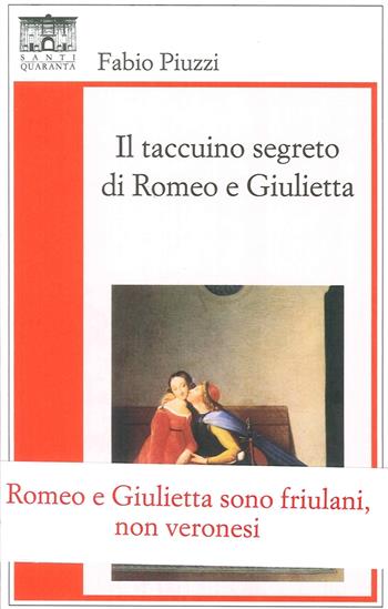 Il taccuino segreto di Romeo e Giulietta - Fabio Piuzzi - Libro Santi Quaranta 2016, Il rosone. Invenzione | Libraccio.it
