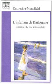 L'infanzia di Katherine. «Alla baia» e «La casa delle bambole»