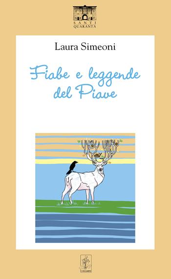 Fiabe e leggende del Piave - Laura Simeoni - Libro Santi Quaranta 2022, I ciclamini. Fiabe e leggende | Libraccio.it
