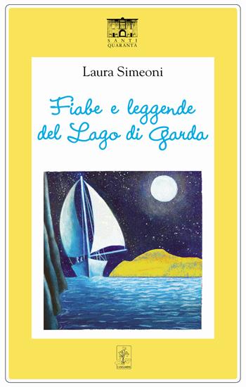 Fiabe e leggende del Lago di Garda - Laura Simeoni - Libro Santi Quaranta 2023, I ciclamini. Fiabe e leggende | Libraccio.it