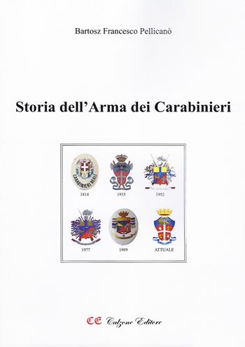 Storia dell'Arma dei Carabinieri. Ediz. illustrata - Bartosz Francesco Pellicanò - Libro Calzone Editore 2021 | Libraccio.it