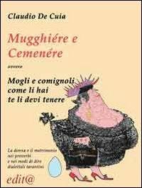 Mugghiére e Cemenére ovvero mogli e comignoli come li hai te li devi tenere - Claudio De Cuia - Libro Edita Casa Editrice & Libraria 2013, Le centurie | Libraccio.it