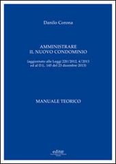 Amministrare il nuovo condominio. Manuale teorico