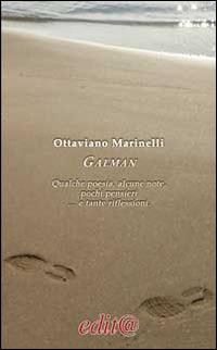 Galman. Qualche poesia, alcune note, pochi pensieri e tante riflessioni - Ottaviano Marinelli - Libro Edita Casa Editrice & Libraria 2014, InEdit@ | Libraccio.it