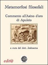 Metamorfosi filosofali. Commento all'«Asino d'oro» di Apuleio