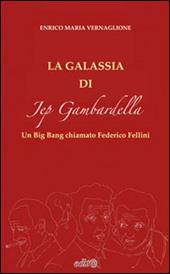 La galassia di Jep Gambardella. Un Big Bang chiamato Federico Fellini