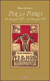 Per la patria. 24 maggio 1915-24 maggio 1919