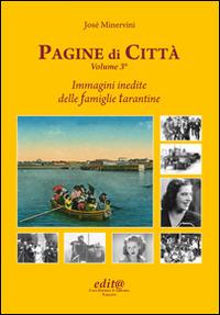 Pagine di città. Vol. 3: Immagini inedite delle famiglie tarantine. - José Minervini - Libro Edita Casa Editrice & Libraria 2014, Storia locale | Libraccio.it