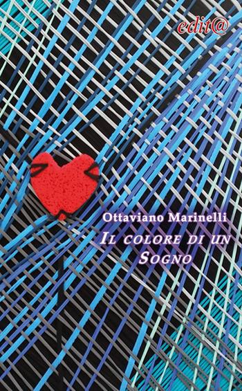 Il colore di un sogno. Quando non scrivo di miele, scrivo di vita - Ottaviano Marinelli - Libro Edita Casa Editrice & Libraria 2015, InEdit@ | Libraccio.it