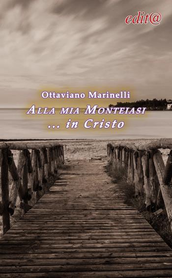 Alla mia Monteiasi... in Cristo - Ottaviano Marinelli - Libro Edita Casa Editrice & Libraria 2015, InEdit@ | Libraccio.it