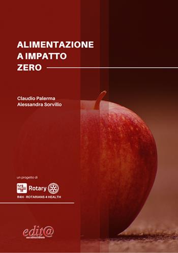 Alimentazione a impatto zero - Claudio Palerma, Alessandra Sorvillo - Libro Edita Casa Editrice & Libraria 2020, Studi e approfondimenti scientifici | Libraccio.it