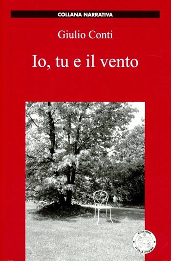 Io, tu e il vento - Giulio Conti - Libro Italia Press 2010 | Libraccio.it