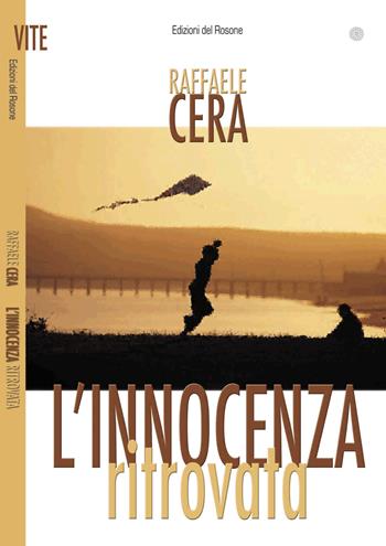 L' innocenza ritrovata - Raffaele Cera - Libro Edizioni del Rosone 2012, Vite | Libraccio.it