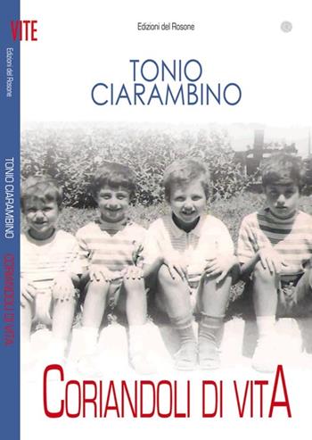 Coriandoli di vita - Tonio Ciarambino - Libro Edizioni del Rosone 2012, Vite | Libraccio.it