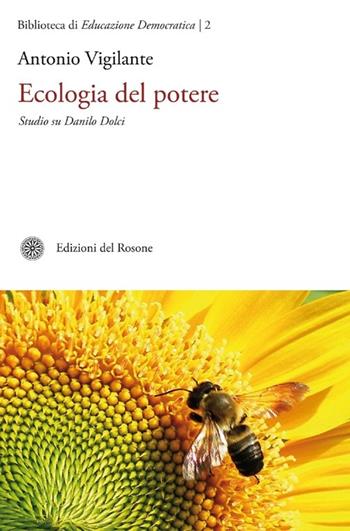 Ecologia del potere. Studio su Danilo Dolci - Antonio Vigilante - Libro Edizioni del Rosone 2012, Biblioteca di educazione democratica | Libraccio.it