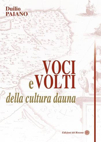 Voci e volti della cultura dauna - Duilio Paiano - Libro Edizioni del Rosone 2013, Protagonisti. 2° serie | Libraccio.it