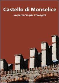 Castello di Monselice. Una guida per immagini  - Libro in edibus 2013, Le guide | Libraccio.it