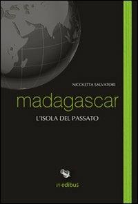 Madagascar. L'isola del passato - Nicoletta Salvatori - Libro in edibus 2013, Taccuini di viaggio | Libraccio.it