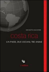 Costa Rica. Un paese, due oceani, tre anime - Nicoletta Salvatori - Libro in edibus 2013, Taccuini di viaggio | Libraccio.it
