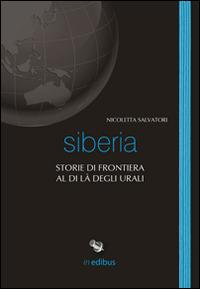 Siberia. Storie di frontiera al di là degli Urali - Nicoletta Salvatori - Libro in edibus 2014, Taccuini di viaggio | Libraccio.it